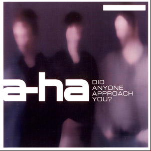 Álbum Did Anyone Approach You de A-ha