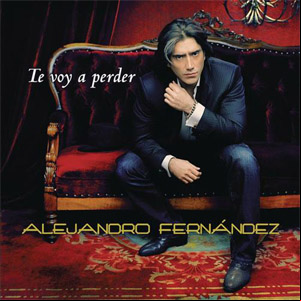 Álbum Te Voy A Perder de Alejandro Fernández