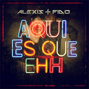 Álbum Aquí Es Que Ehh de Alexis y Fido
