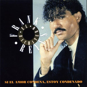 Álbum Si El Amor Condena Estoy Condenado de Frank Reyes