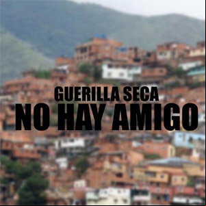 Álbum No Hay Amigo de Guerrilla Seca (GCK)