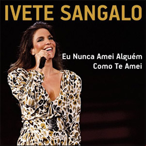 Álbum Eu Nunca Amei Alguém Como Te Amei de Ivete Sángalo