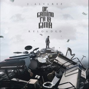Álbum De Camino Pa La Cima Reloaded 2.0 de J Álvarez