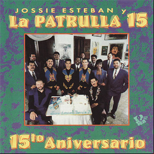 Álbum 15to Aniversario de Jossie Esteban y la Patrulla 15