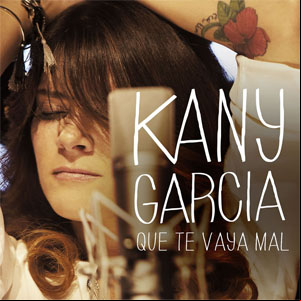 Álbum Que Te Vaya Mal de Kany García