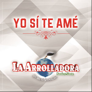 Álbum Yo Sí Te Amé de La Arrolladora Banda el Limón