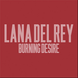 Álbum Burning Desire de Lana Del Rey