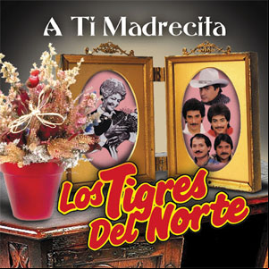 Álbum A Ti Madrecita de Los Tigres del Norte