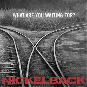 Álbum What Are You Waiting For?  de Nickelback