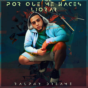 Álbum Por Qué Me Haces Llorar  de Ralphy Dreamz