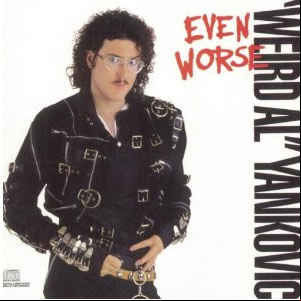 Álbum Even Worse de Weird Al Yankovic
