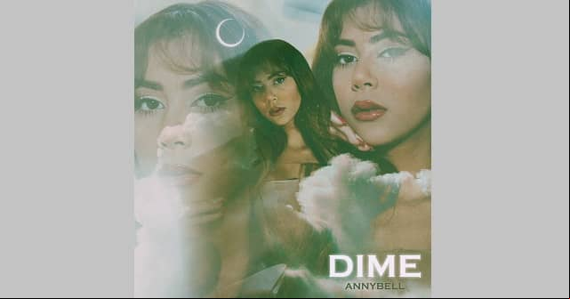 Annybell le dedica su nuevo tema <em>“Dime”</em> a su ex