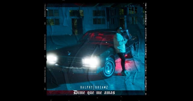 Ralphy Dreamz lanza video de <em>“Dime que me amas”</em>